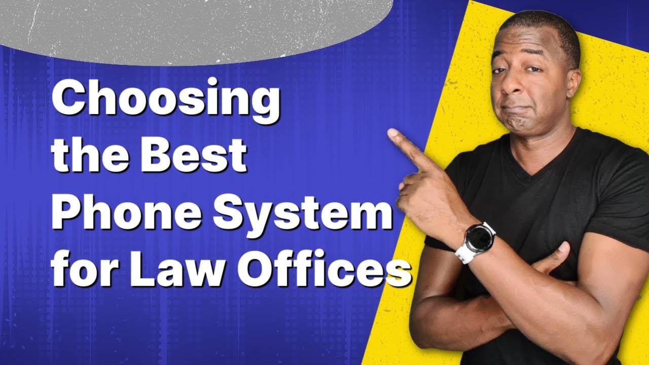 Choosing the Right Phone System for Law Office
