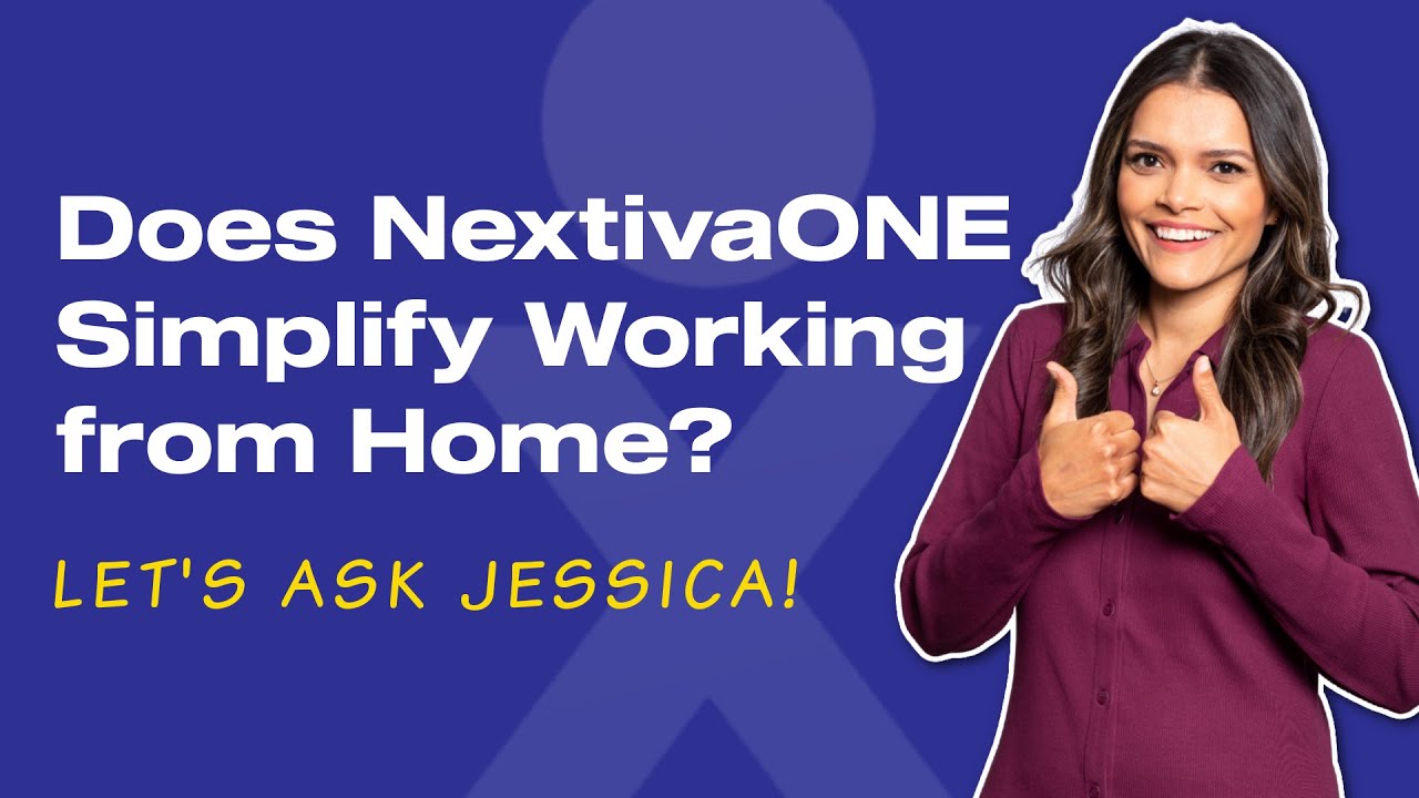 Simplify Working From Home with NextivaONE