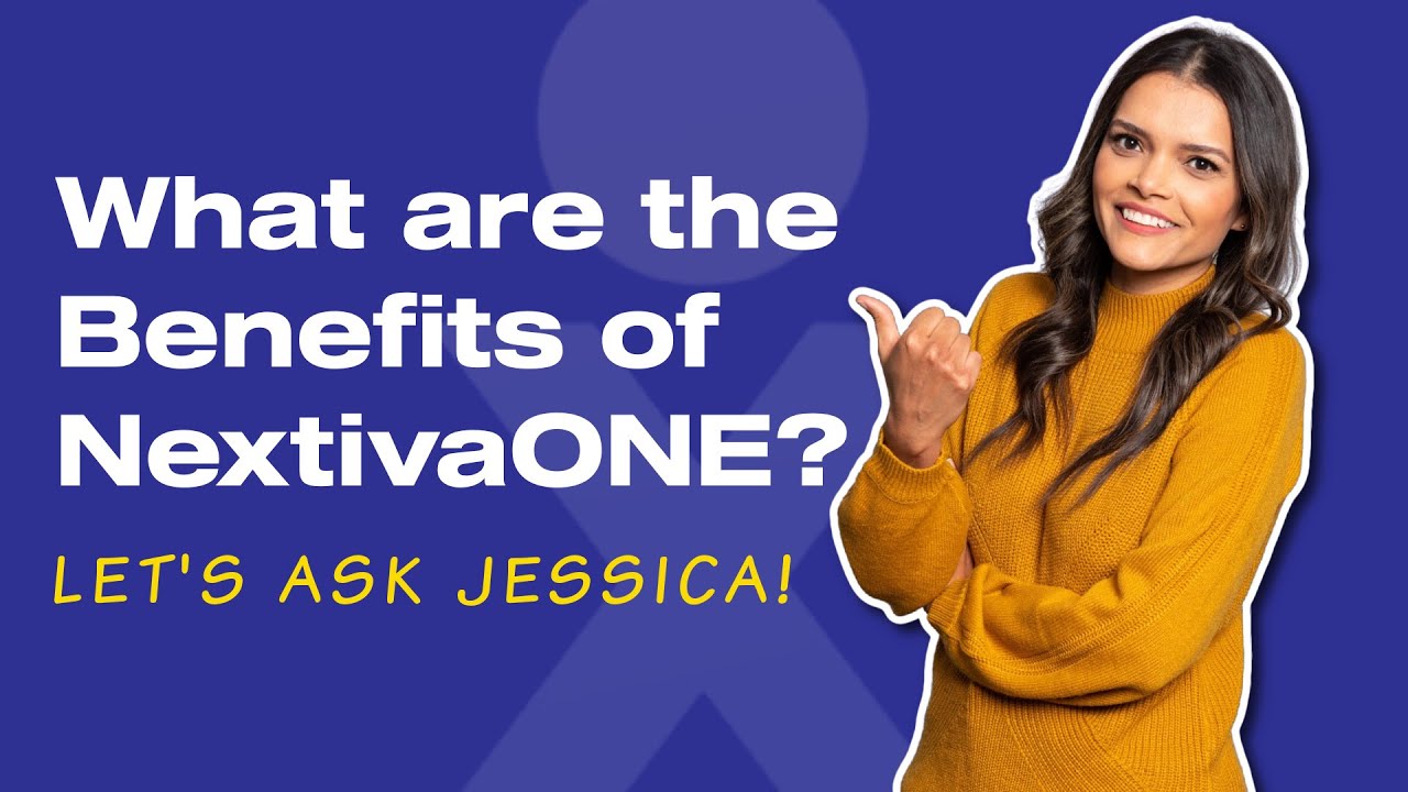 What are the Benefits of NextivaONE? Let's Ask Jessica!